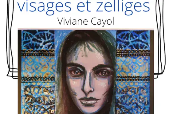 Exposition Visages et Zelliges I Viviane Cayol